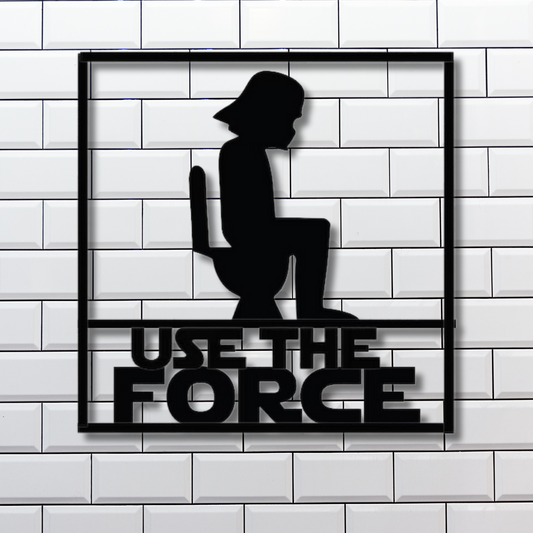 Use The Force Metal Sign- Darth Vader - Funny Bathroom Sign - Restroom Sign - 12in to 36in