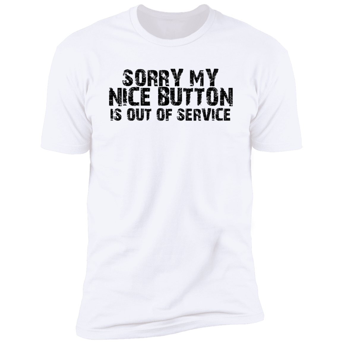 Sorry My Nice Button Is Out Of Service Unisex Short Sleeve Tee