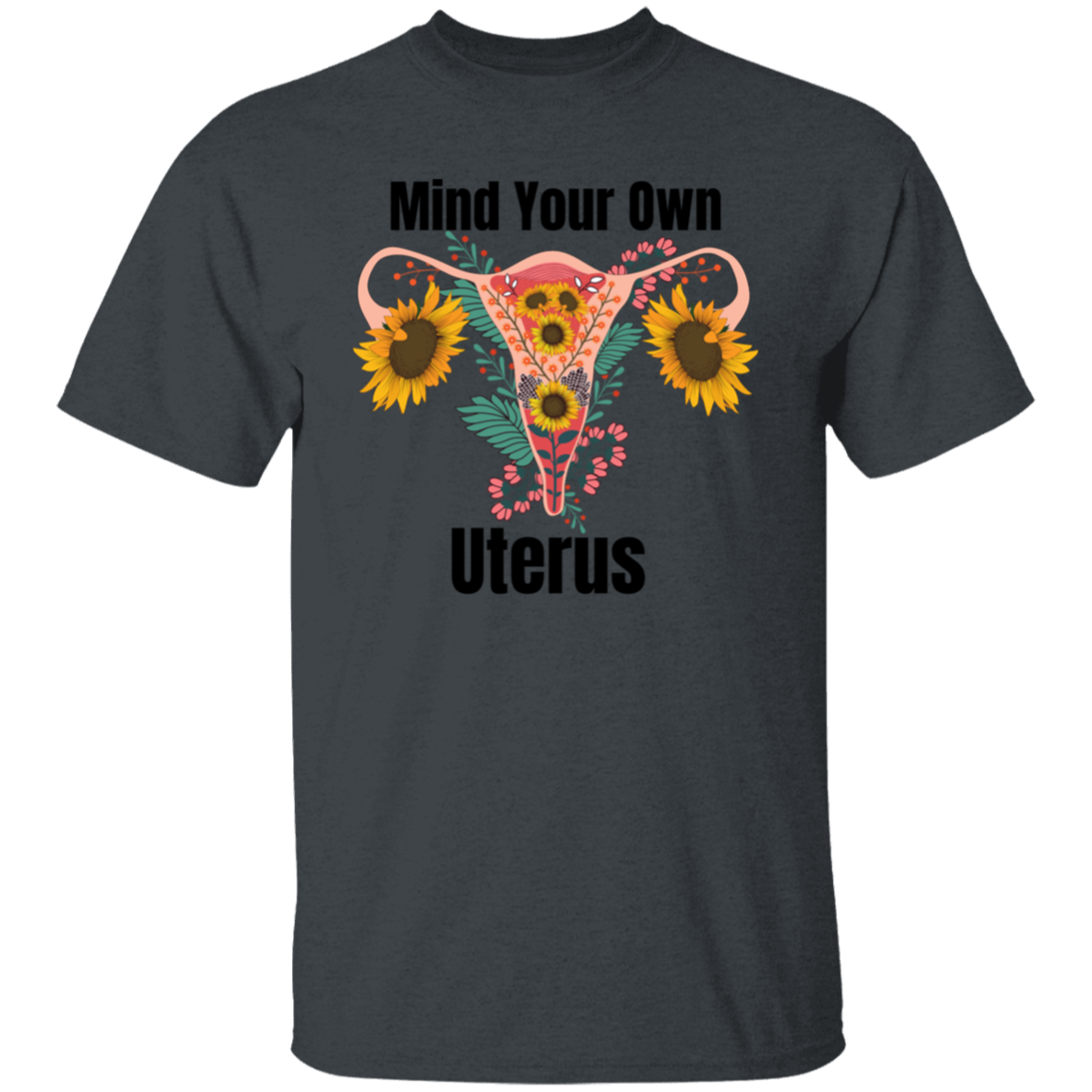 Unisex Mind Your Own Uterus Shirt, Reproductive Rights Tee, Women's Rights Top