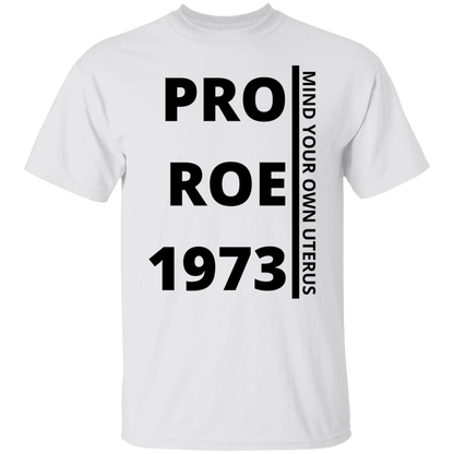 Mind Your Own Uterus ProRoe 1973 Unisex T-Shirt