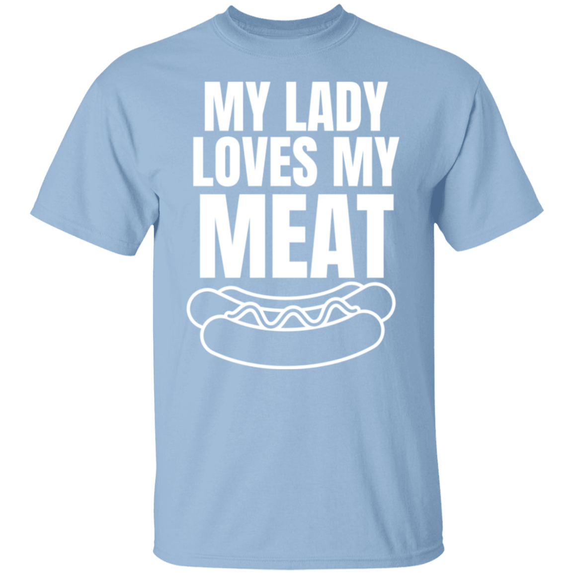 My Lady Loves My Meat T-Shirt