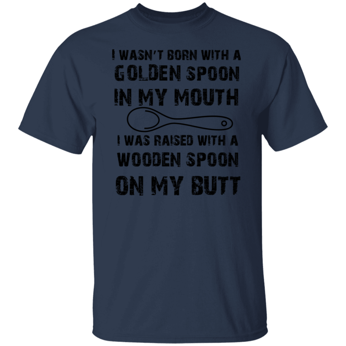 I Wasnt Born With A Golden Spoon Unisex T-Shirt