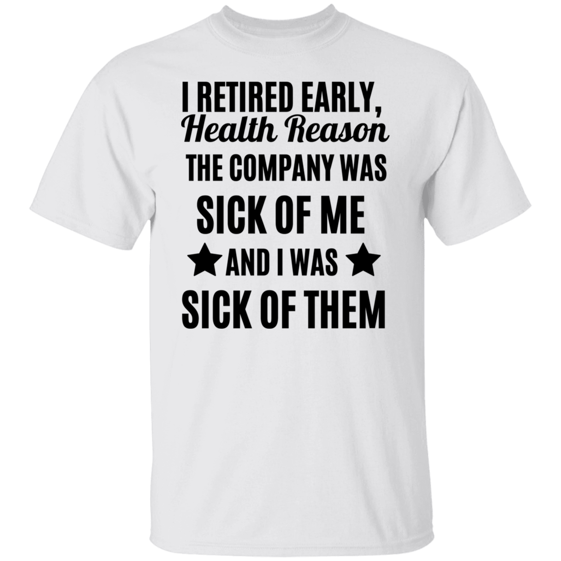 I Retired Early Health Reason Unisex T-Shirt